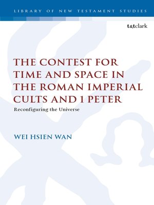 cover image of The Contest for Time and Space in the Roman Imperial Cults and 1 Peter